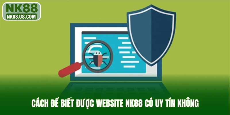 Cách để biết được website NK88 có uy tín không