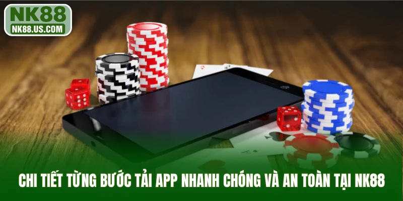 Chi tiết từng bước tải app nhanh chóng và an toàn tại NK88