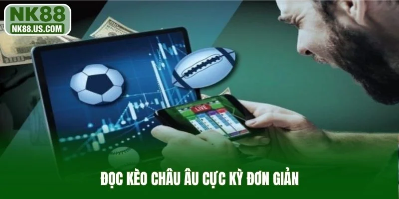 Đọc kèo Châu Âu cực kỳ đơn giản