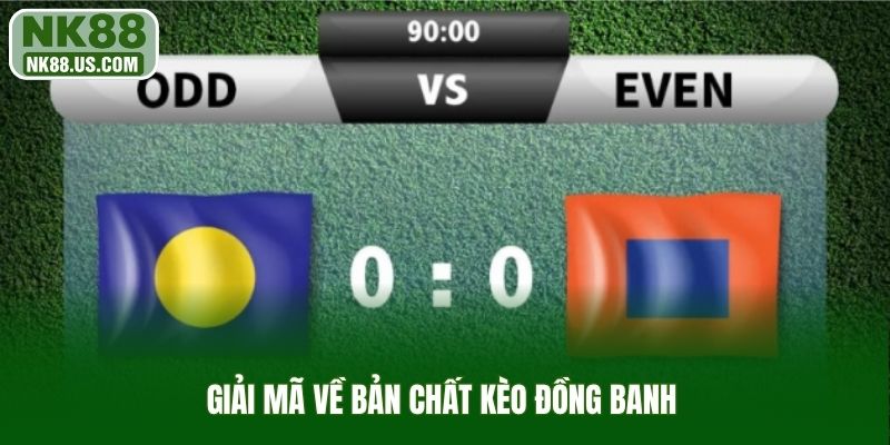 Giải mã về bản chất kèo đồng banh