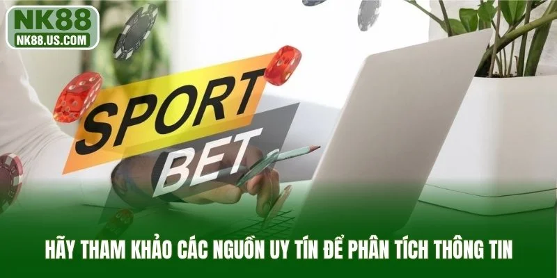 Hãy tham khảo các nguồn uy tín để phân tích thông tin