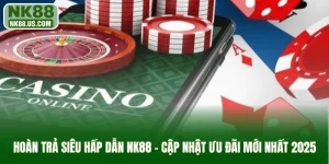 Hoàn trả siêu hấp dẫn NK88