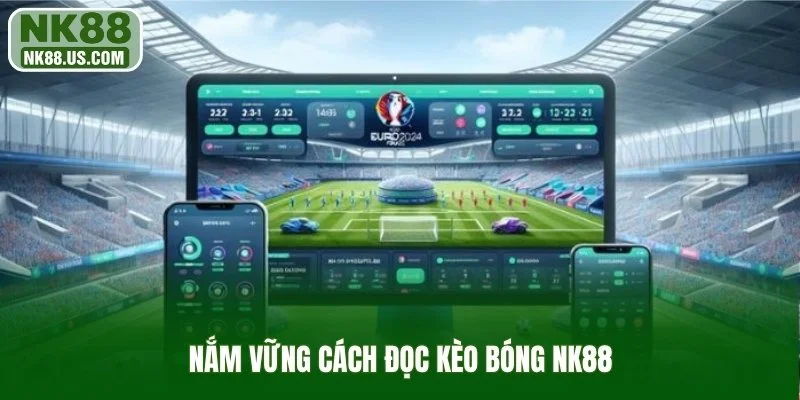 Nắm vững cách đọc kèo bóng NK88