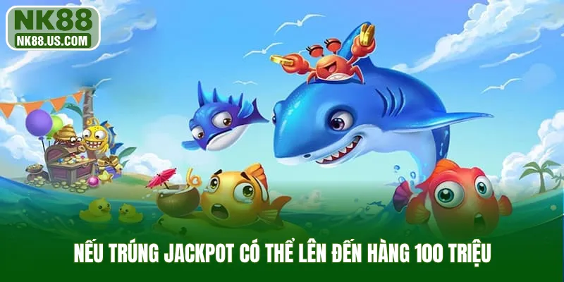 Nếu trúng Jackpot có thể lên đến hàng 100 triệu