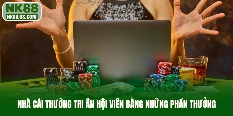 Nhà cái thường tri ân hội viên bằng những phần thưởng