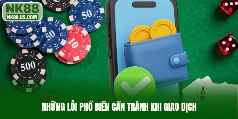 Những lỗi phổ biến cần tránh khi giao dịch