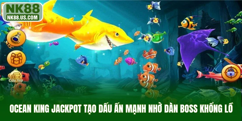 Ocean King Jackpot tạo dấu ấn mạnh nhờ dàn boss khổng lồ