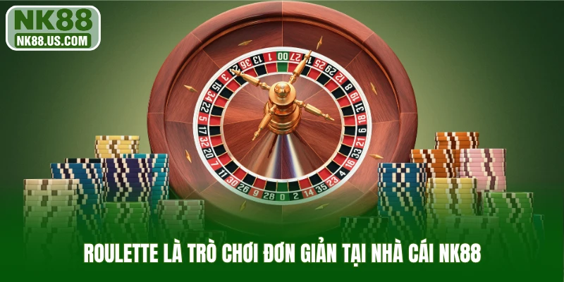 Roulette là trò chơi đơn giản tại nhà cái NK88