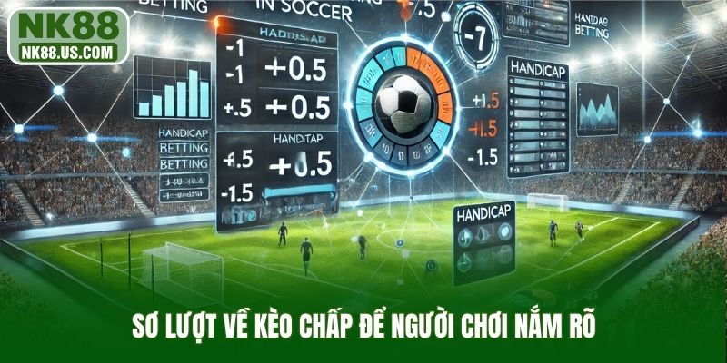 Sơ lượt về kèo chấp để người chơi nắm rõ