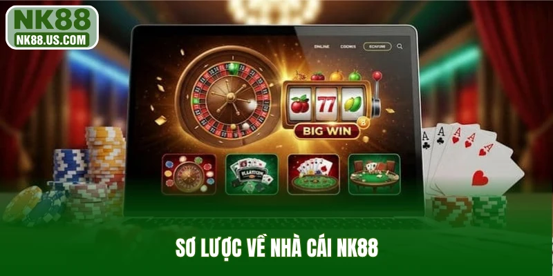Sơ lược về nhà cái NK88
