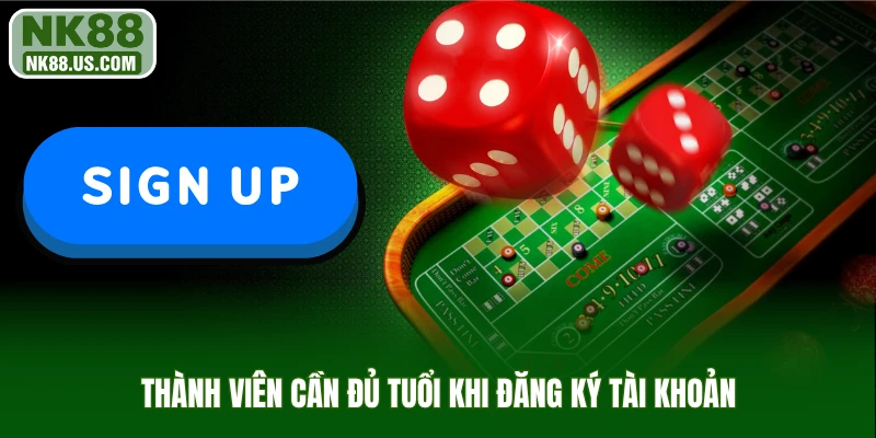 Thành viên cần đạt tuổi theo đúng quy định khi đăng ký tài khoản