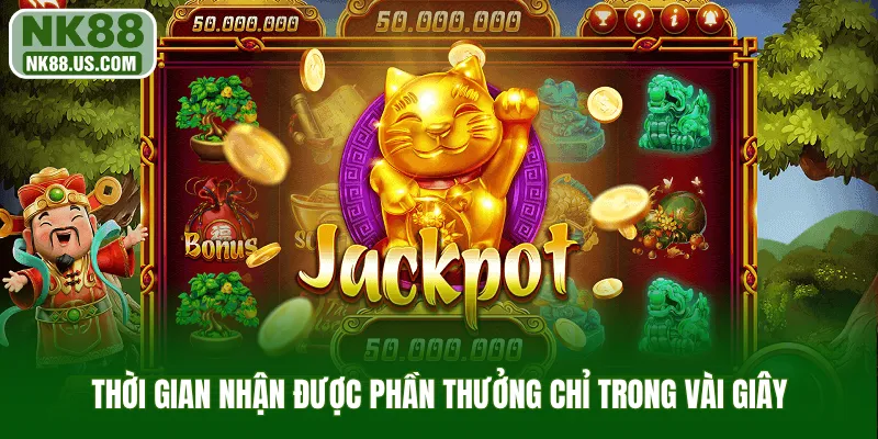 Thời gian nhận được phần thưởng chỉ trong vài giây