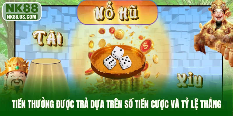 Tiền thưởng trả dựa trên tổng số tiền cược và tỷ lệ thắng