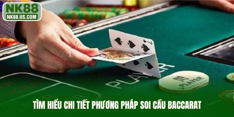 Tìm hiểu chi tiết phương pháp soi cầu Baccarat