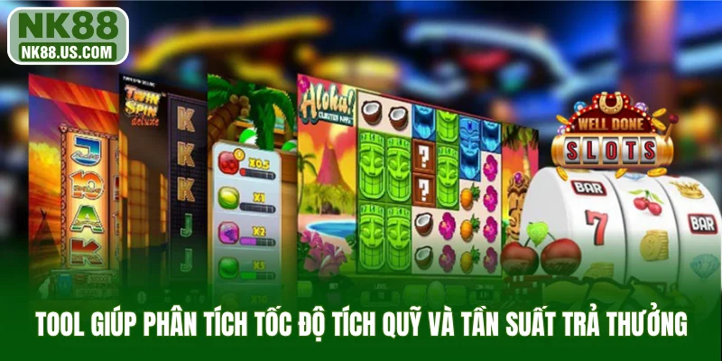 Tool giúp phân tích tốc độ tích quỹ và tần suất trả thưởng