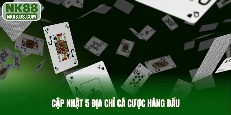 Cập nhật 5 địa chỉ cá cược hàng đầu