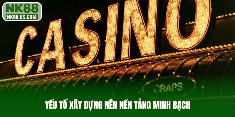 Yếu tố xây dựng nên nền tảng minh bạch