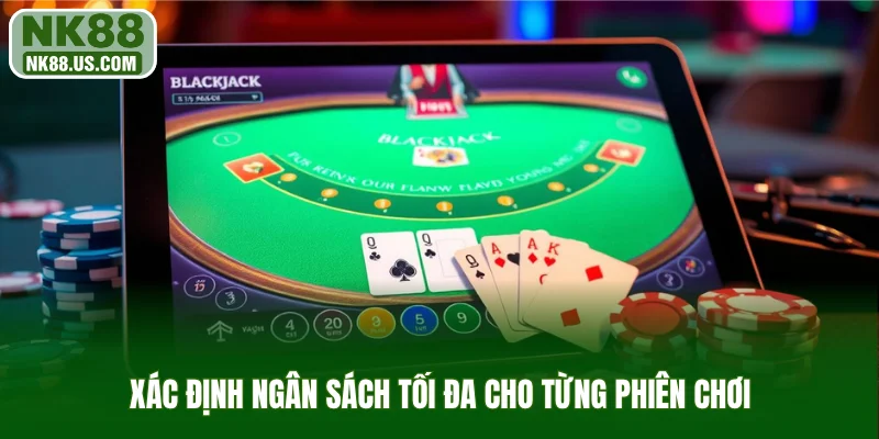 Xác định ngân sách tối đa cho từng phiên chơi